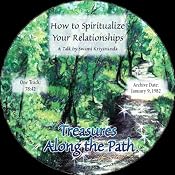 How to Spiritualize Your Relationships: Treasures Along the Path | [Swami Kriyananda]