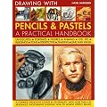 Encyclopedia of Drawing with Pencils and Pastels: A complete step-by-step course in techniques, with more than 200 at-a-glance photographs showing how to achieve perfect results