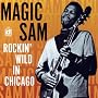 Rockin Wild In Chicago Live ~ Magic Sam