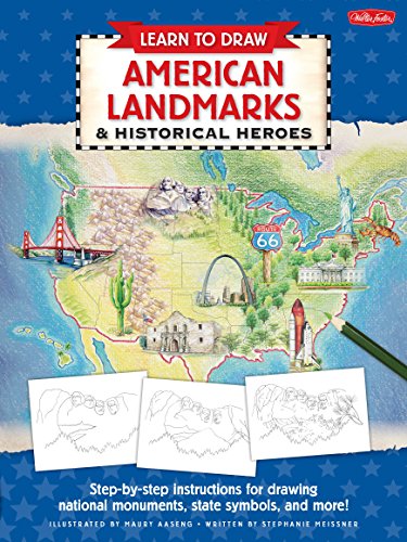 Learn to Draw American Landmarks & Historical Heroes: Step-by-step instructions for drawing national monuments, state symbols, and more!