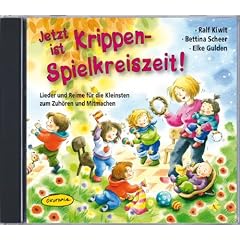 Jetzt ist Krippen-Spielkreiszeit! (CD): Lieder und Reime f�r die Kleinsten zum Zuh�ren und Mitmachen