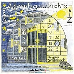 Adventsgeschichte von A bis Z. 2 CDs: Ein H�rspiel f�r �-Zehner