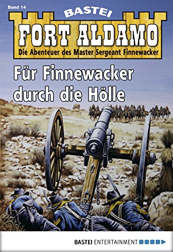 Fort Aldamo - Folge 014: Für Finnewacker durch die Hölle (German Edition)
