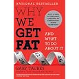 Why We Get Fat: And What to Do About It (Vintage)