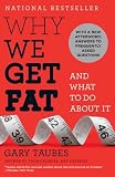 Why We Get Fat: And What to Do About It (Vintage)