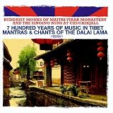 7 Hundred Years Of Music In Tibet - Mantras & Chants Of The Dalai Lama (Digitally Remastered)