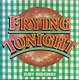 Frying tonight