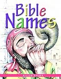 Bible names : presenting gospel truths to little children using Bible names and their meanings