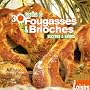 30 recettes de fougasses et brioches sucr�es et sal�es