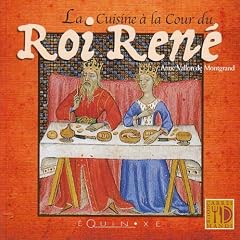 La Cuisine � la Cour du Roi Ren�