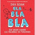 Bla, bla, bla: Qu� hacer cuando las palabras no funcionan