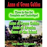 Anne Of Green Gables : Three In One Set : Complete And Unabridged: Anne Of Green Gables : Anne Of Avonlea : Anne Of The Island