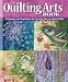 The Quilting Arts Book: Techniques and Inspiration for Creating One-of-a-Kind Quilts