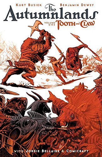 The Autumnlands Volume 1: Tooth and Claw (Autumnlands Tp) by Kurt Busiek (2015-07-16)