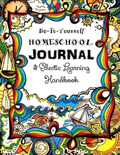 Do It Yourself Homeschool Journal: & Eclectic Learning Handbook (Homeschooling Handbooks) (Volume 4) by Brown Sarah Janisse (2015-06-03) Paperback