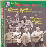 Pete Seegers Rainbow Quest - The Clancy Brothers & Tommy Makem, and Mamou Cajun Band