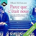 Parce que c'était nous | Livre audio Auteur(s) : Mhairi McFarlane Narrateur(s) : Vera Pastrélie