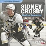 Sidney Crosby: Hockey Superstar (Sports Illustrated Kids: Superstar Athletes)