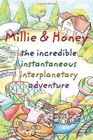 Millie and Honey: The Incredible Instantaneous Interplanetary Adventure: Volume I CATATONIA