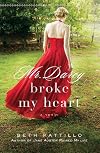 Mr. Darcy Broke My Heart
