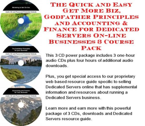 The Quick and Easy Get More Biz - Godfather Principles and Accounting & Finance for Dedicated Servers On-line Businesses 3 Course Pack The Quick and Easy Get More Biz - Godfather Principles and Accounting & Finance for Dedicated Servers On-line Businesses 3 Course Pack