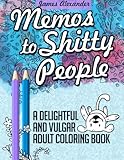 Memos to Shitty People: A Delightful & Vulgar Adult Coloring Book
