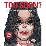 Too Soon: Famous/Infamous Faces 1995-2010