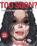 Too Soon?: Famous/Infamous Faces 1995-2010