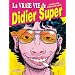 La vraie vie de Didier Super