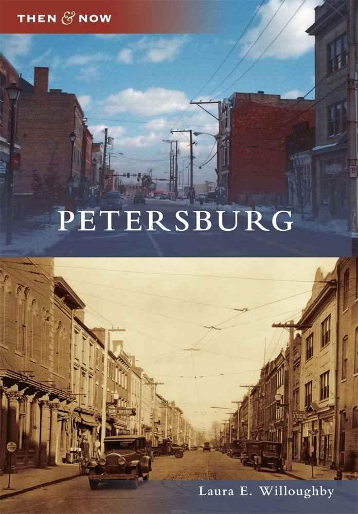 Petersburg (Then and Now): Laura E. Willoughby: 9780738586052 ... Petersburg (Then and Now): Laura E. Willoughby: 9780738586052 ...