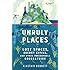 Unruly Places: Lost Spaces, Secret Cities, and Other Inscrutable Geographies