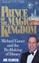 Prince of the Magic Kingdom: Michael Eisner and the Re-Making of Disney