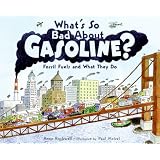 What's So Bad About Gasoline?: Fossil Fuels and What They Doby Anne Rockwell