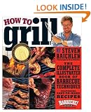 How to Grill: The Complete Illustrated Book of Barbecue Techniques, A Barbecue Bible! Cookbook