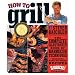 How to Grill: The Complete Illustrated Book of Barbecue Techniques, a Barbecue Bible! Cookbook