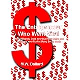 The Entrepreneur Who Went Viral: Marketing Strategies for Rapidly Building Your Business Online and Dominating Your Market Using Social Media