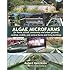 Algae Microfarms: for home, school, community and urban gardens, rooftop, mobile and vertical farms and living buildings
