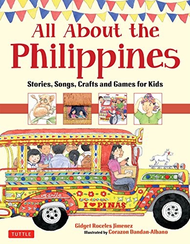 All About the Philippines: Stories, Songs, Crafts and Games for Kids