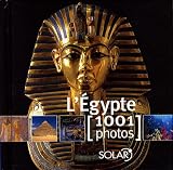 L Egypte : 1001 Photos