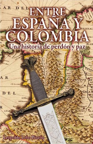 Entre España y Colombia: Una historia de perdón y paz (Spanish Edition)