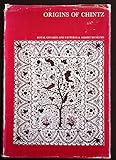 Origins of chintz, with a catalogue of Indo-European cotton-paintings in the Victoria and Albert Museum, London, and the Royal Ontario Museum, Toronto