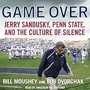 Game Over: Jerry Sandusky, Penn State, and the Culture of Silence | [Bill Moushey, Robert Dvorchak]
