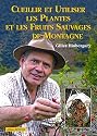 Cueillir et utiliser les plantes et les fruits sauvages de montagne