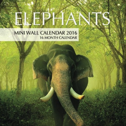 Elephants Mini Wall Calendar 2016: 16 Month Calendar