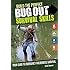 Build the Perfect Bug Out Survival Skills: Your Guide to Emergency Wilderness Survival