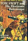 Tom Swift and his electronic retroscope; (His The new Tom Swift, Jr., adventures [14])