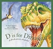 D Is for Dinosaur: A Prehistoric Alphabet (General Alphabet)