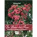 Die Natur der Rose: Eine praktische Philosophie �ber Rosenkultur