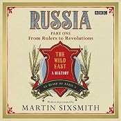 Russia: Part One: From Rulers to Revolutions | [Martin Sixsmith]