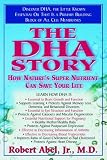The DHA Story: How Natures Super Nutrient Can Save Your Life